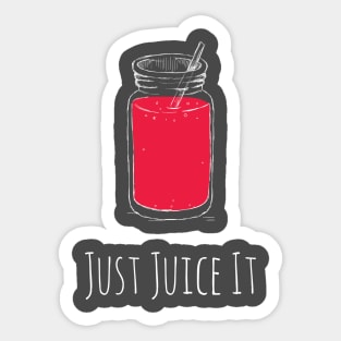 Just Juice It Sticker